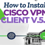 How to Install Cisco VPN Client V.5.0 on Windows: A Comprehensive Guide