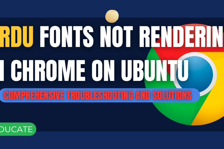 Urdu Fonts Not Rendering in Chrome on Ubuntu: Comprehensive Troubleshooting and Solutions