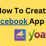 How To Create Facebook App ID to Configure in Yoast or Rank Math SEO Tools? [Step-by-Step Guide]