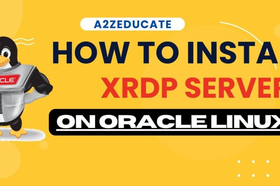 Easy Steps to Install Xrdp Server (Remote Desktop) on Oracle Linux 9.2