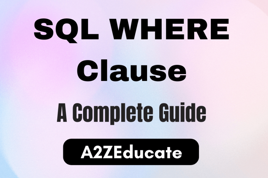 SQL WHERE Clause: A Comprehensive Guide